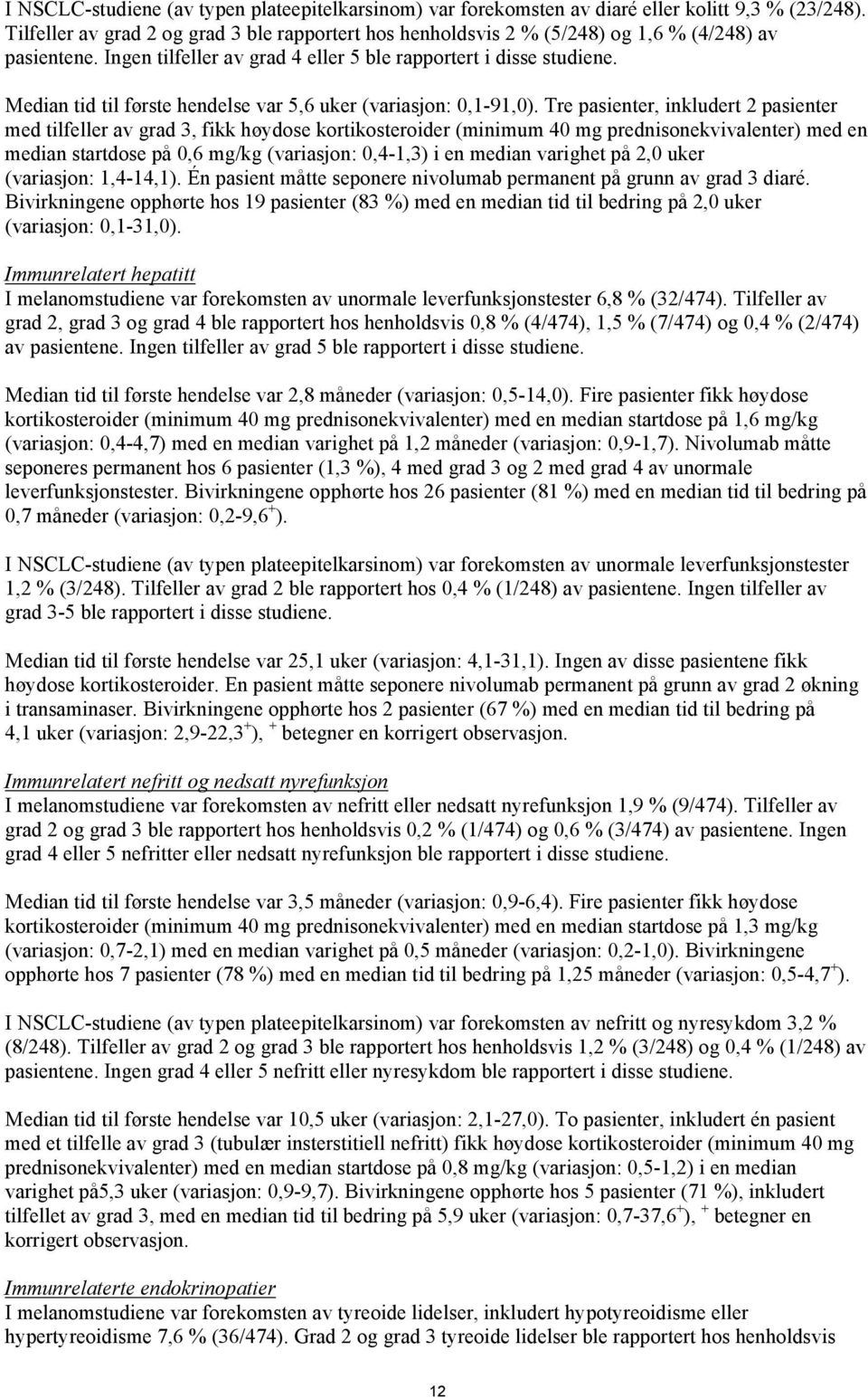 Median tid til første hendelse var 5,6 uker (variasjon: 0,1-91,0).