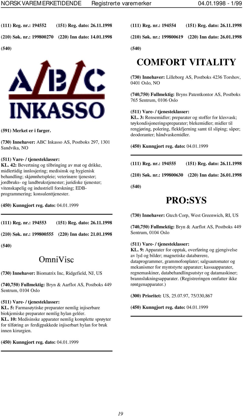 (730) Innehaver: ABC Inkasso AS, Postboks 297, 1301 Sandvika, NO KL.