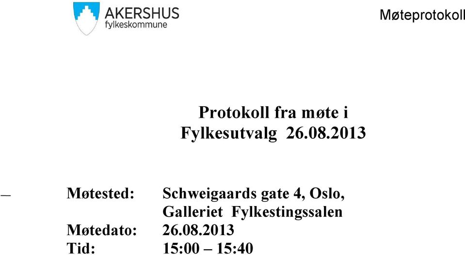 2013 Møtested: Schweigaards gate 4,