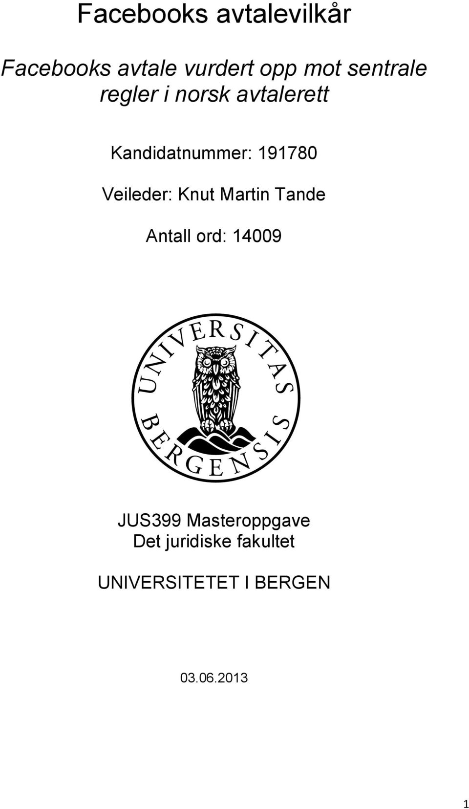 Veileder: Knut Martin Tande Antall ord: 14009 JUS399