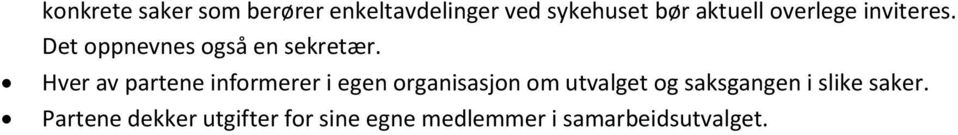 Hver av partene informerer i egen organisasjon om utvalget og