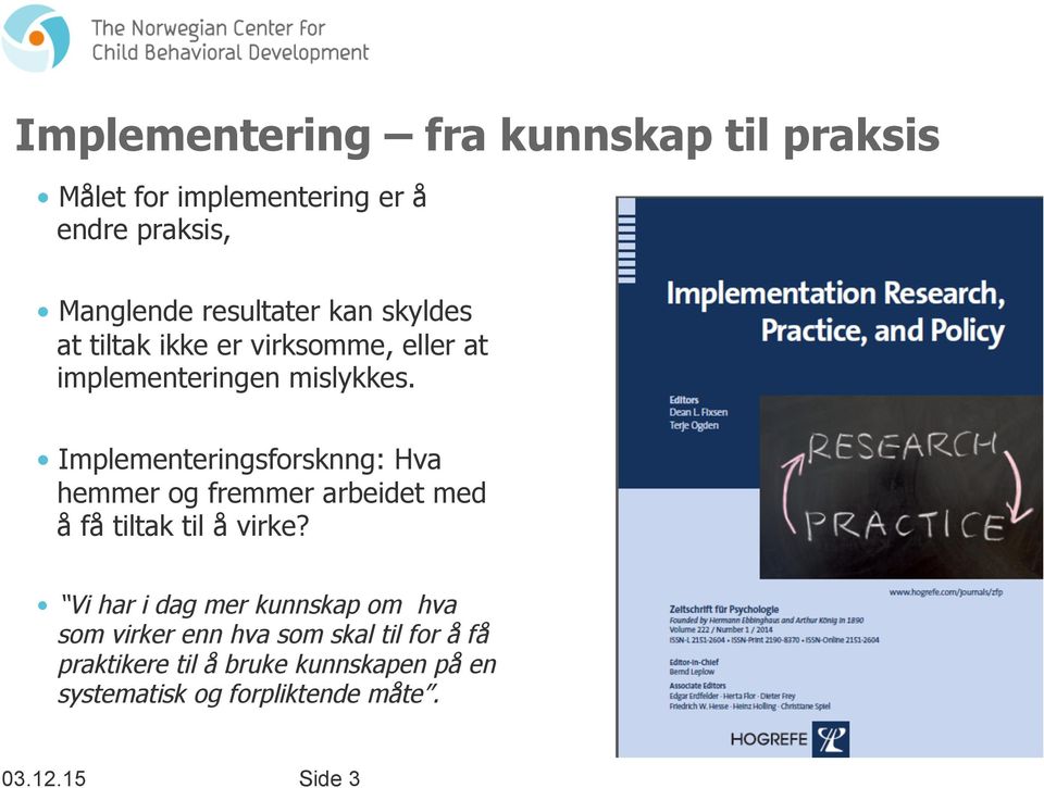 Implementeringsforsknng: Hva hemmer og fremmer arbeidet med å få tiltak til å virke?