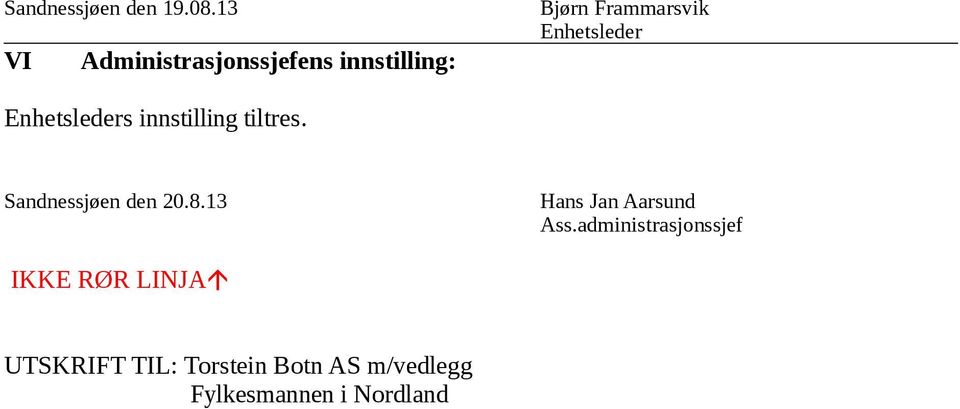 Enhetsleder Enhetsleders innstilling tiltres. Sandnessjøen den 20.8.