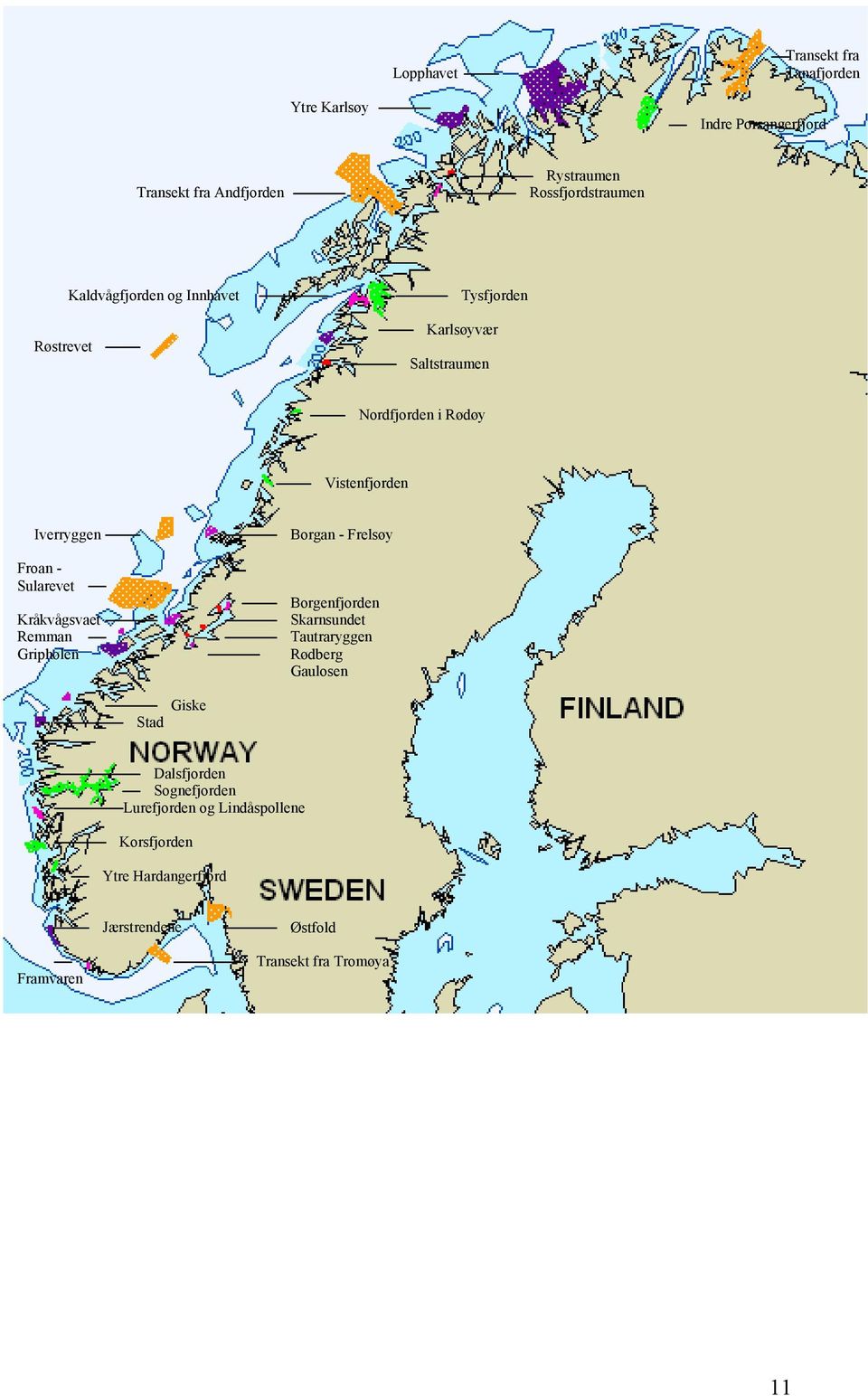 Sularevet Kråkvågsvaet Remman Griphølen Borgan - Frelsøy Borgenfjorden Skarnsundet Tautraryggen Rødberg Gaulosen Giske Stad