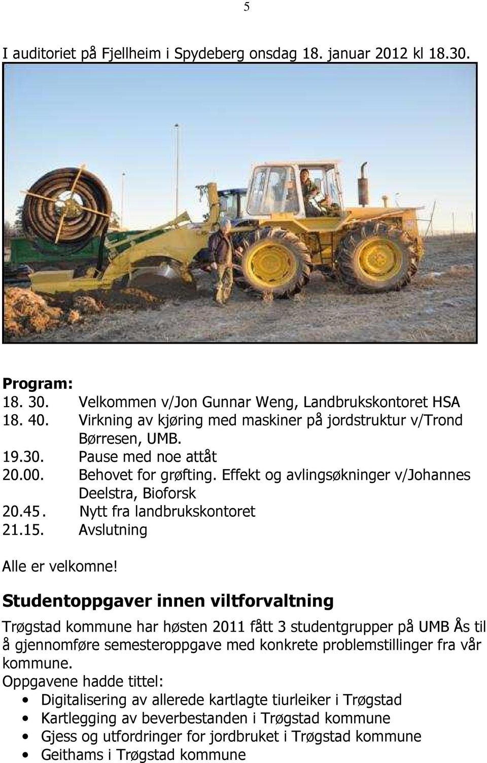 Nytt fra landbrukskontoret 21.15. Avslutning Alle er velkomne!