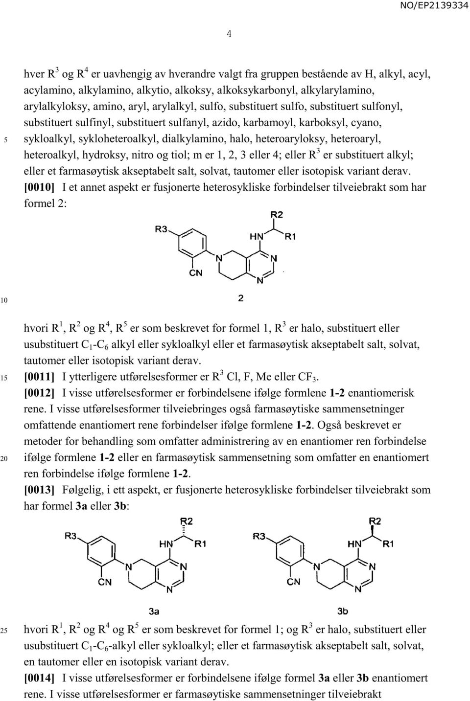 heteroaryloksy, heteroaryl, heteroalkyl, hydroksy, nitro og tiol; m er 1, 2, 3 eller 4; eller R 3 er substituert alkyl; eller et farmasøytisk akseptabelt salt, solvat, tautomer eller isotopisk