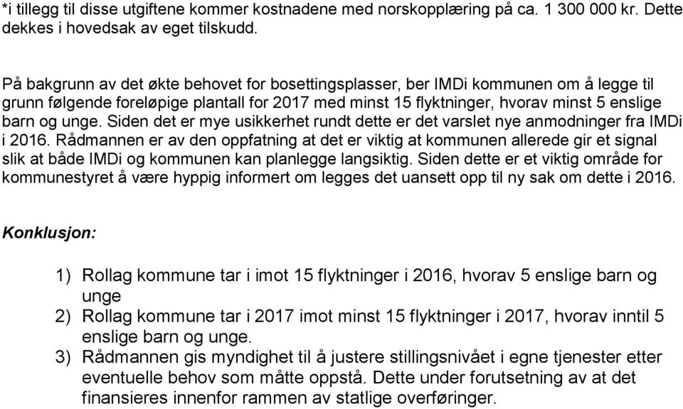 Siden det er mye usikkerhet rundt dette er det varslet nye anmodninger fra IMDi i 2016.