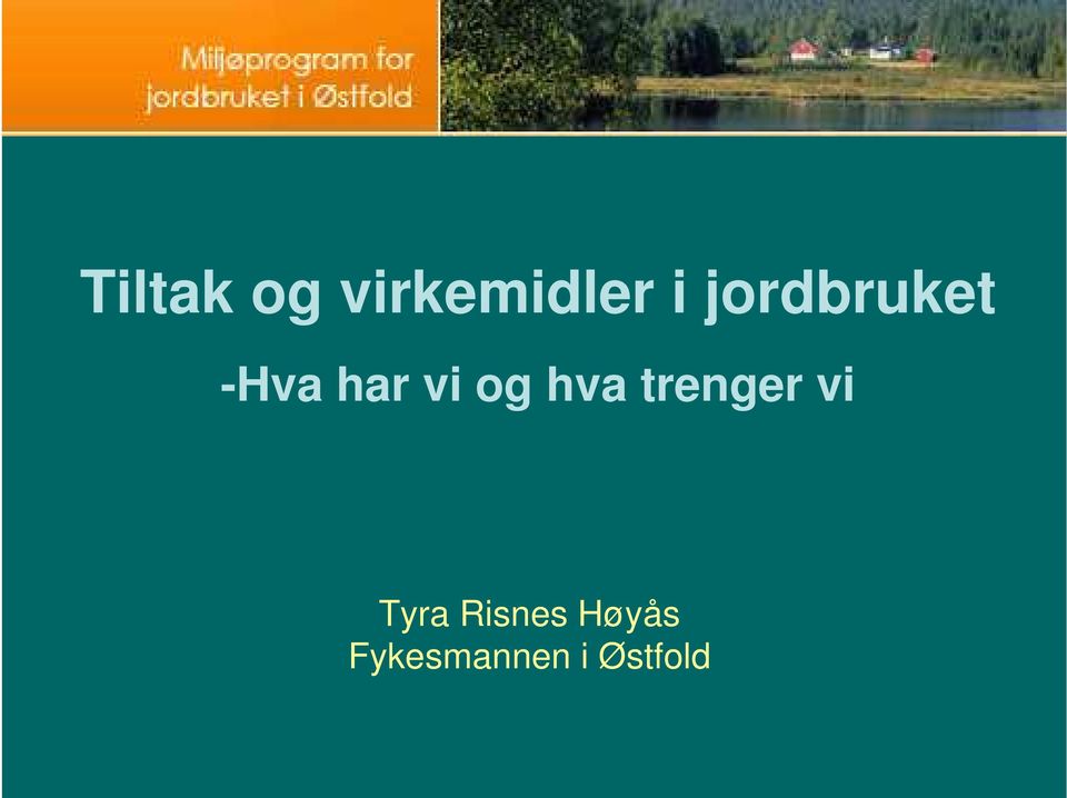 hva trenger vi Tyra