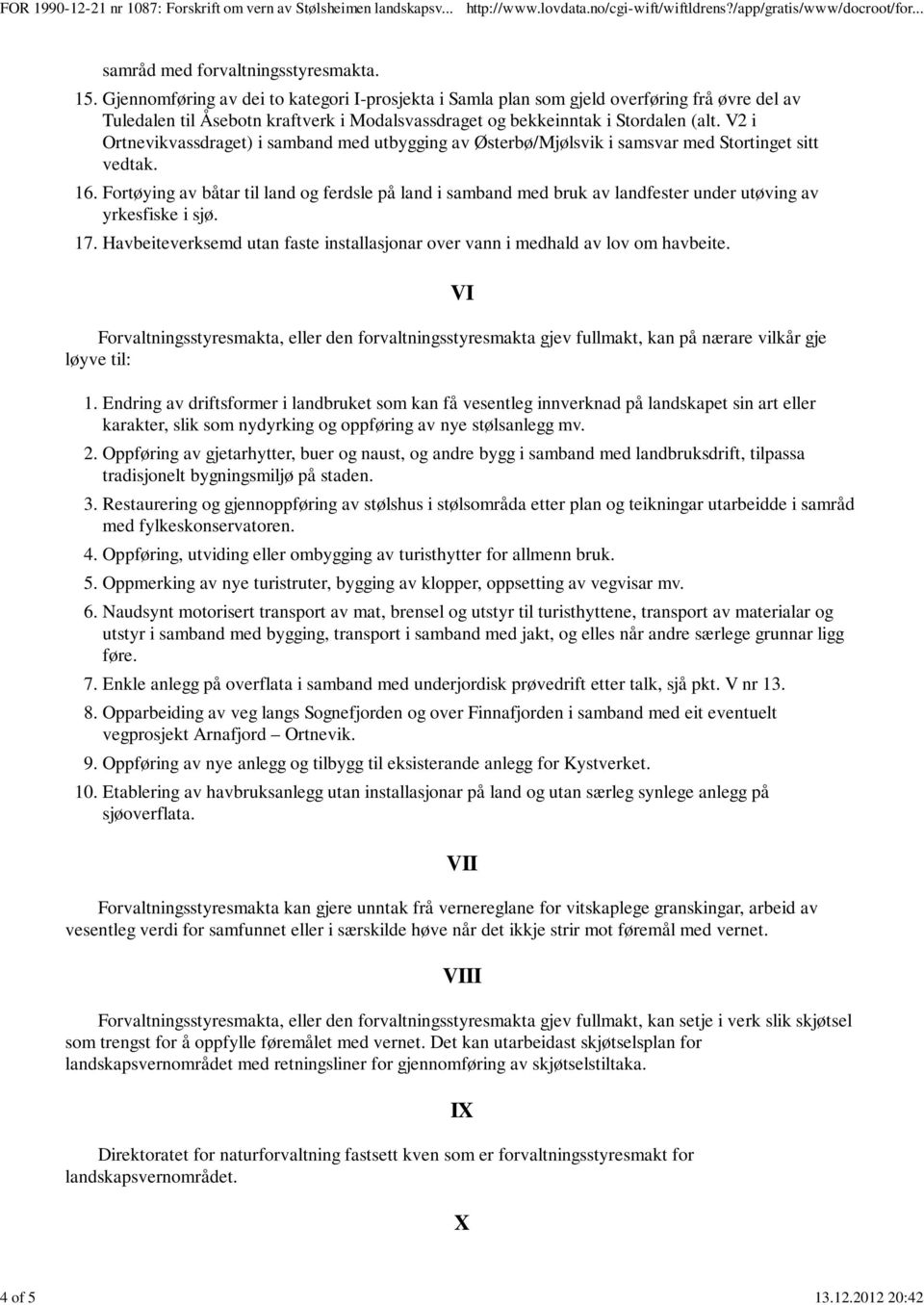 V2 i Ortnevikvassdraget) i samband med utbygging av Østerbø/Mjølsvik i samsvar med Stortinget sitt vedtak. 16.
