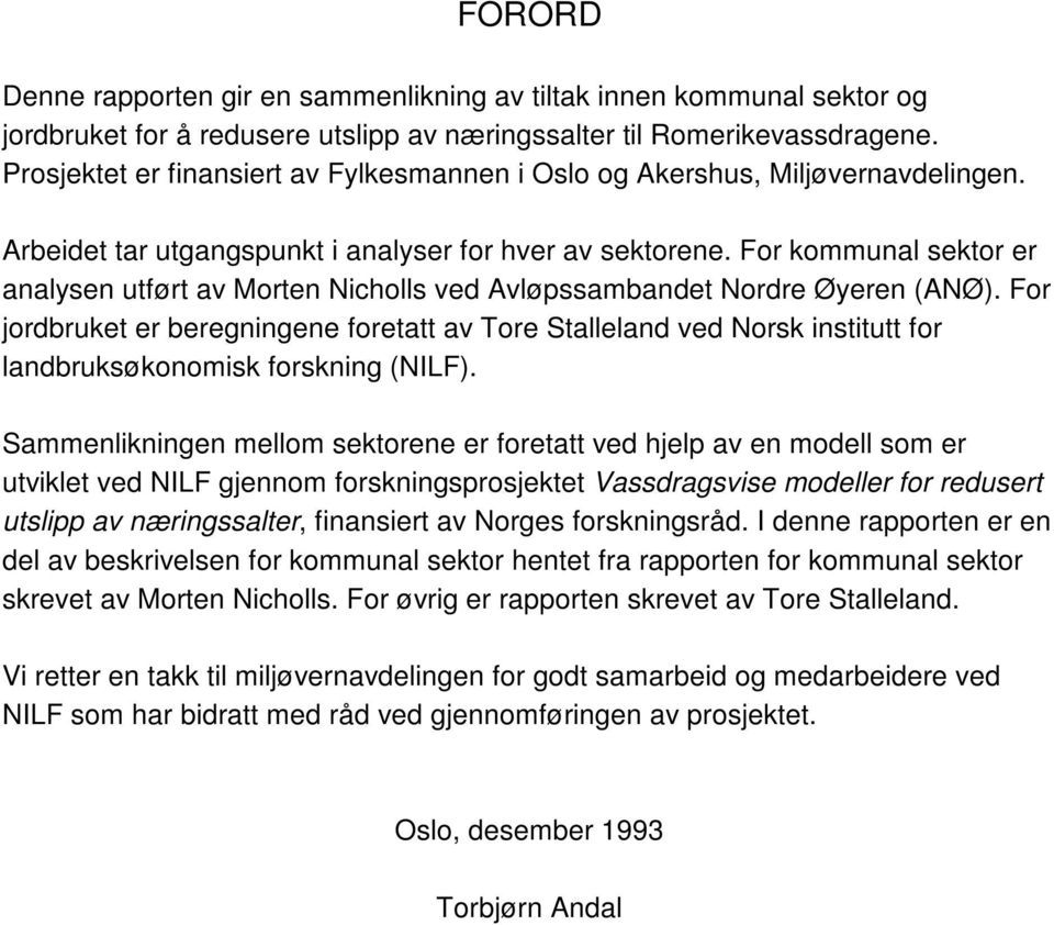 For kommunal sektor er analysen utført av Morten Nicholls ved Avløpssambandet Nordre Øyeren (ANØ).