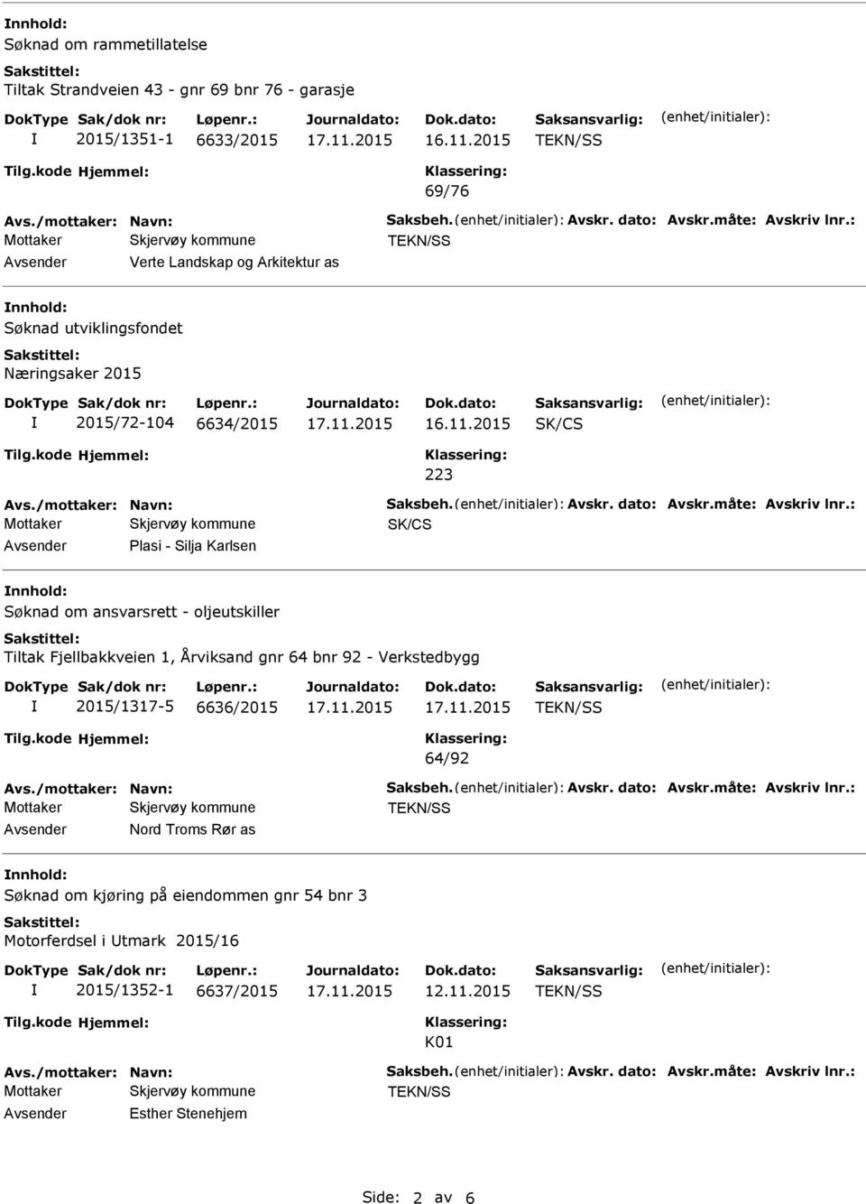 ansvarsrett - oljeutskiller Tiltak Fjellbakkveien 1, Årviksand gnr 64 bnr 92 - Verkstedbygg 2015/1317-5 6636/2015 64/92 Nord Troms