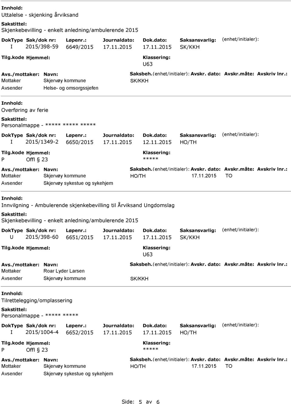 Ambulerende skjenkebevilling til Årviksand ngdomslag Skjenkebevilling - enkelt anledning/ambulerende 2015 2015/398-60 6651/2015 63