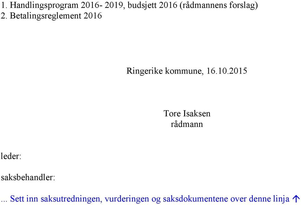 2015 Tore Isaksen rådmann leder: saksbehandler:.