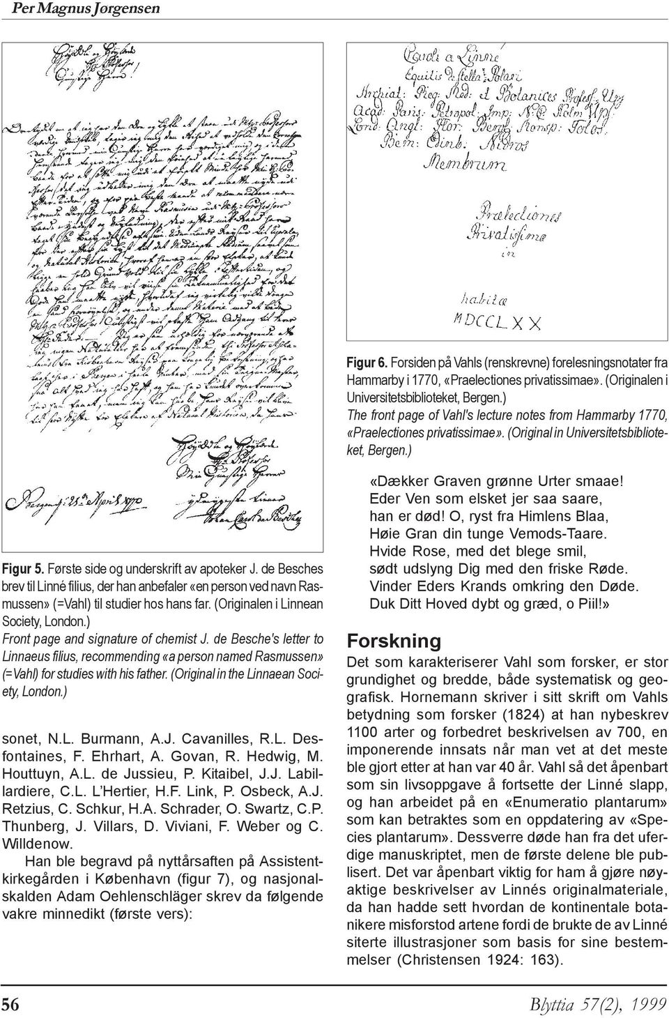 de Besches brev til Linné filius, der han anbefaler «en person ved navn Rasmussen» (=Vahl) til studier hos hans far. (Originalen i Linnean Society, London.) Front page and signature of chemist J.