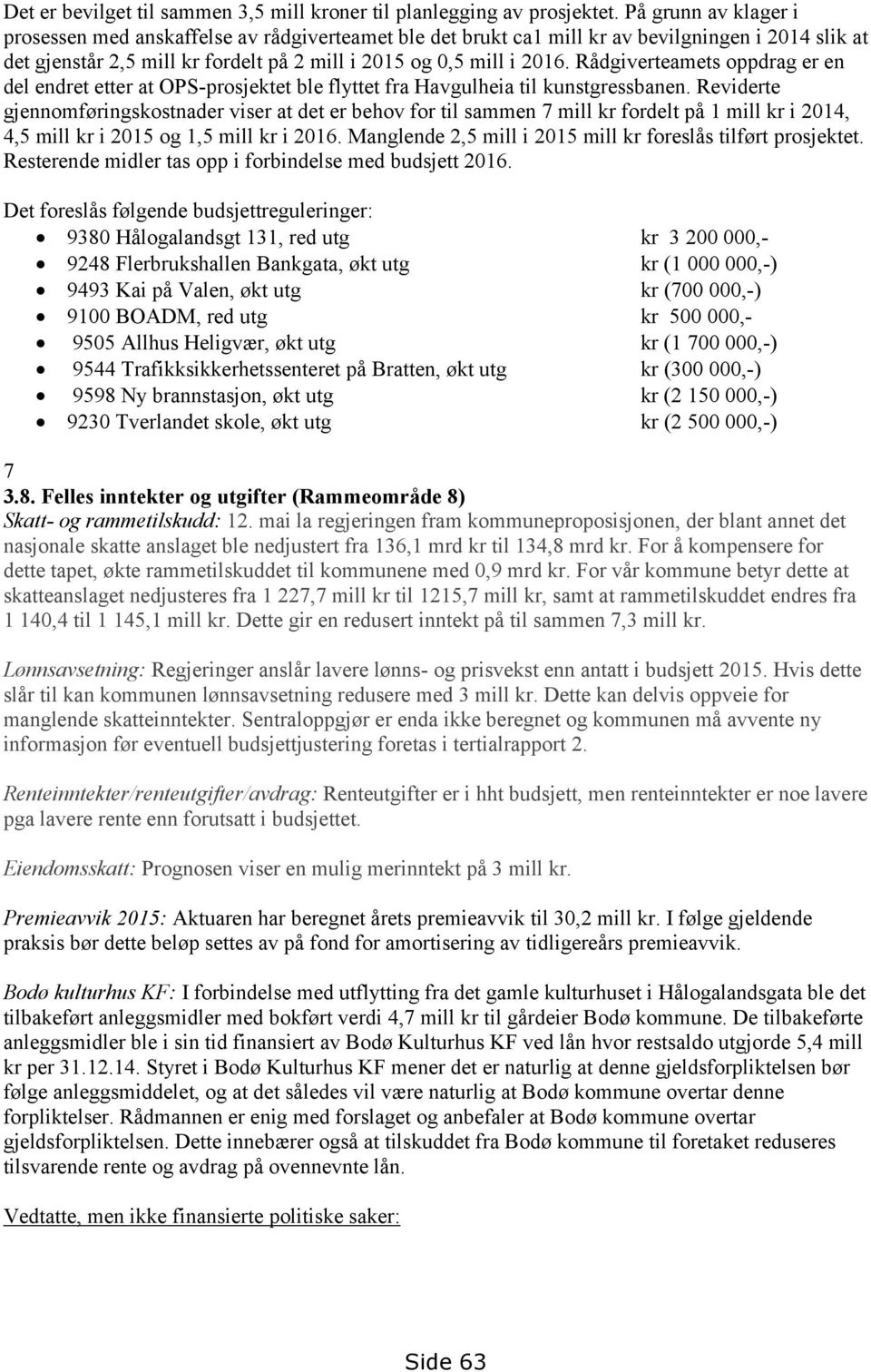 Rådgiverteamets oppdrag er en del endret etter at OPS-prosjektet ble flyttet fra Havgulheia til kunstgressbanen.