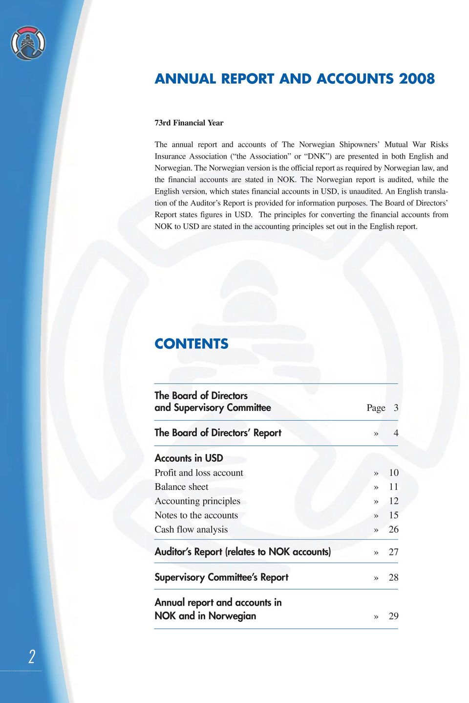 The Norwegian report is audited, while the English version, which states financial accounts in USD, is unaudited. An English translation of the Auditor s Report is provided for information purposes.