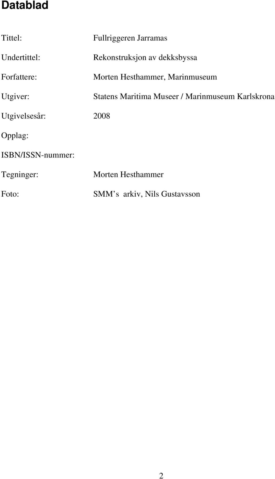 Maritima Museer / Marinmuseum Karlskrona Utgivelsesår: 2008 Opplag: