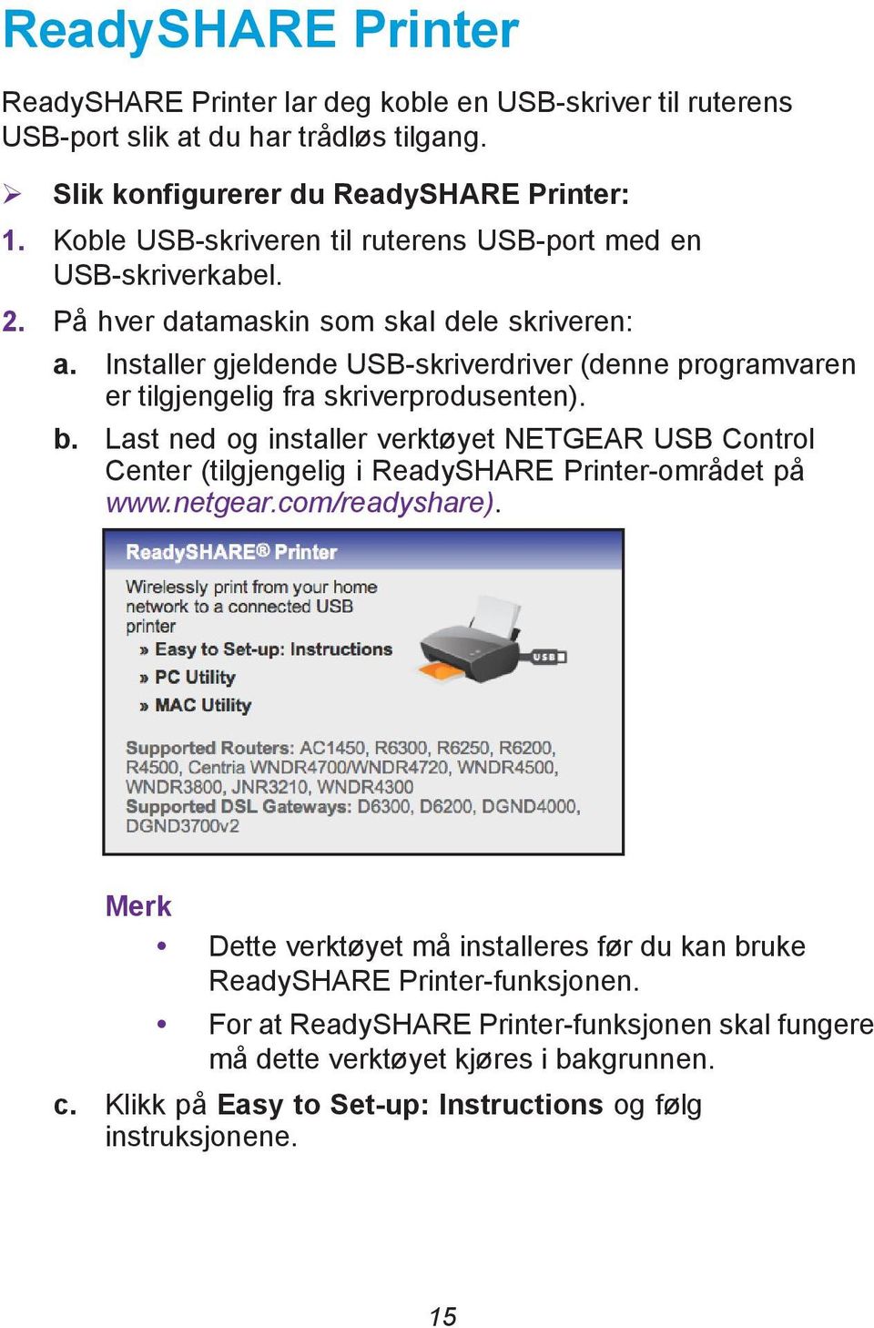 Installer gjeldende USB-skriverdriver (denne programvaren er tilgjengelig fra skriverprodusenten). b.