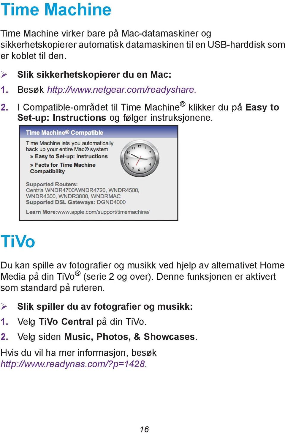 I Compatible-området til Time Machine klikker du på Easy to Set-up: Instructions og følger instruksjonene.