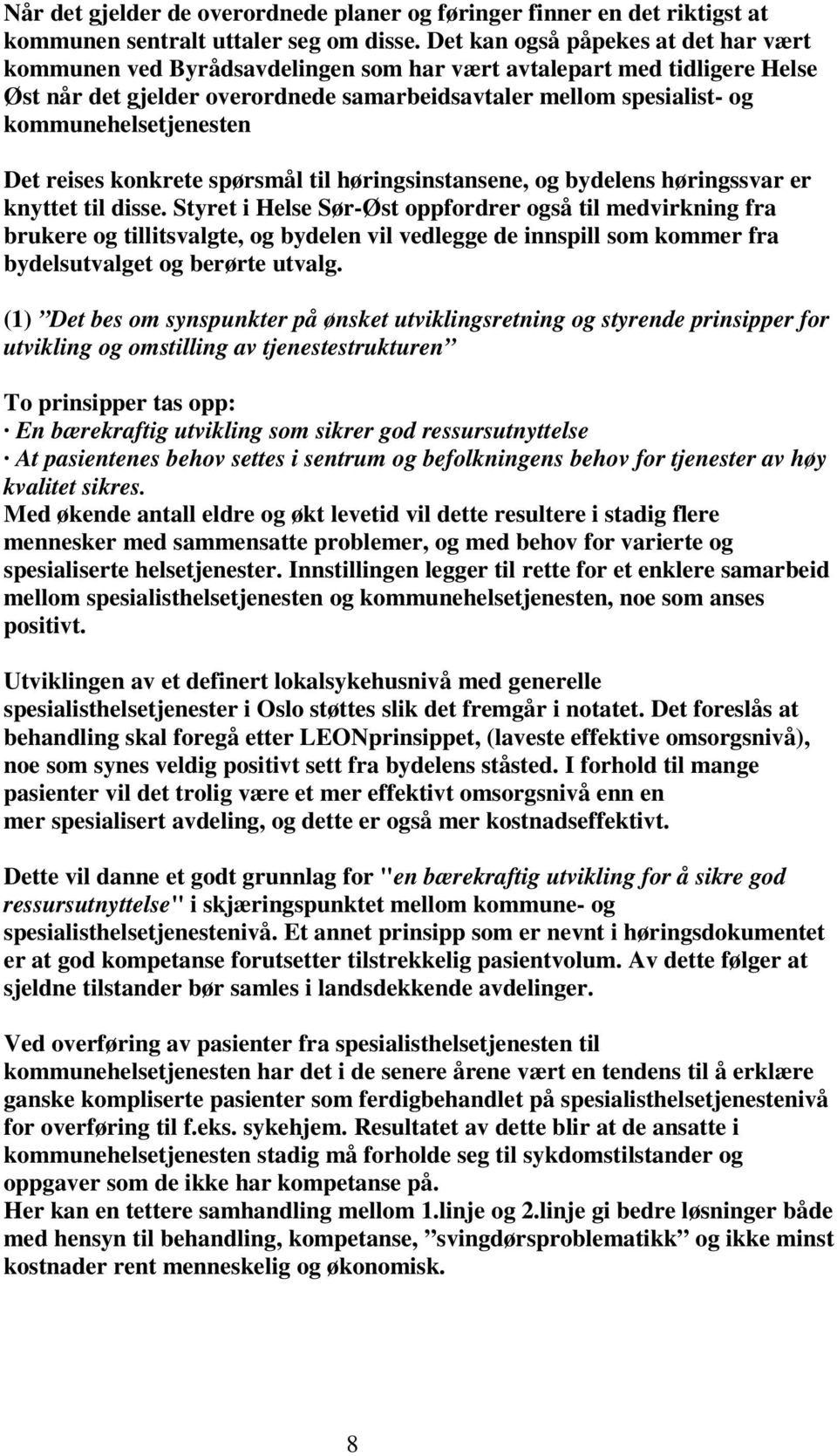 kommunehelsetjenesten Det reises konkrete spørsmål til høringsinstansene, og bydelens høringssvar er knyttet til disse.