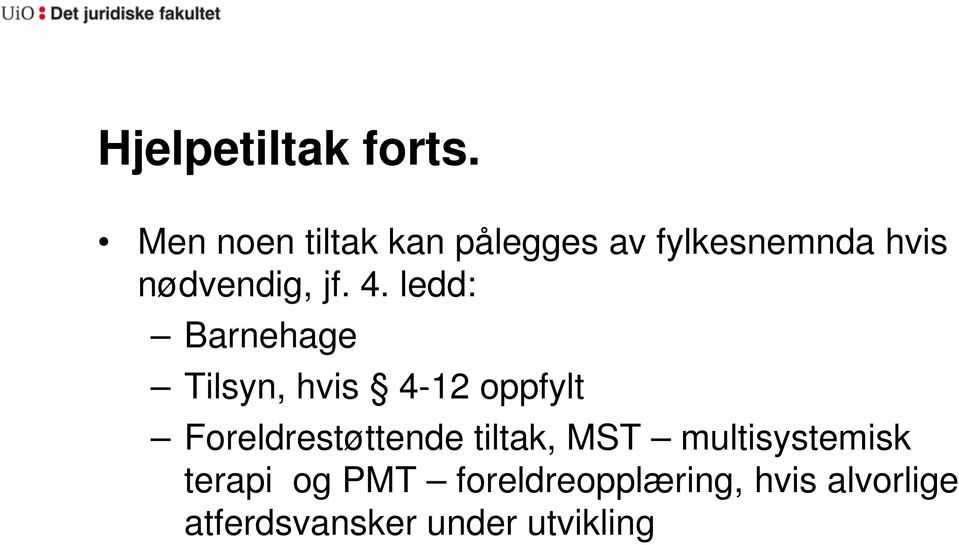 4. ledd: Barnehage Tilsyn, hvis 4-12 oppfylt Foreldrestøttende