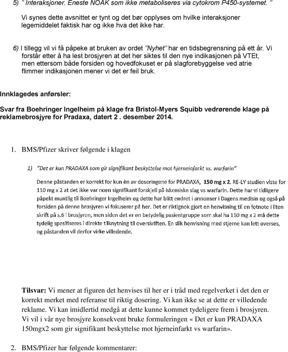 6) I tillegg vil vi få påpeke at bruken av ordet Nyhet har en tidsbegrensning på ett år.