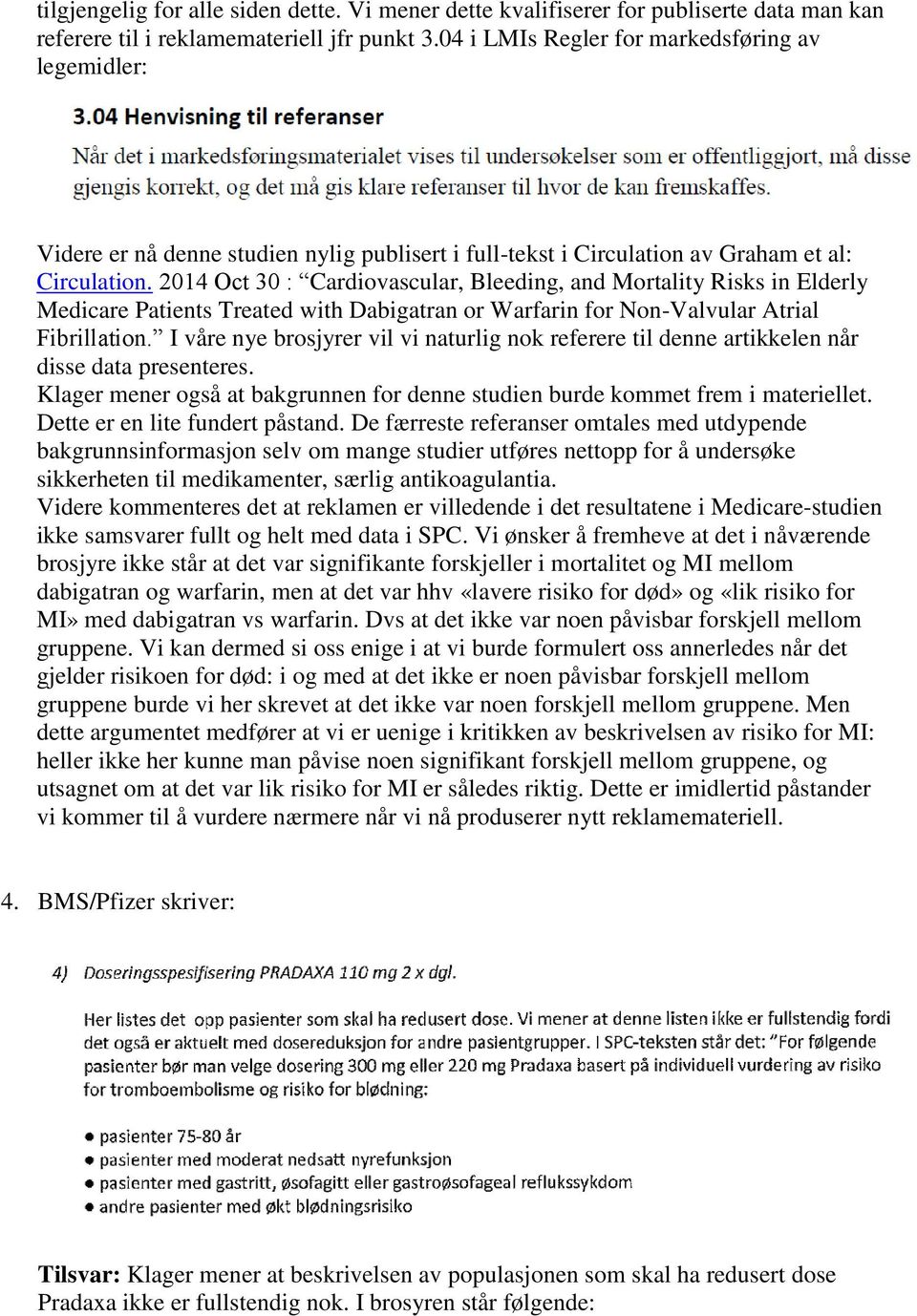 2014 Oct 30 : Cardiovascular, Bleeding, and Mortality Risks in Elderly Medicare Patients Treated with Dabigatran or Warfarin for Non-Valvular Atrial Fibrillation.