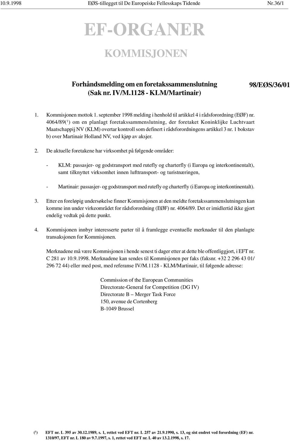 4064/89( 1 ) om en planlagt foretakssammenslutning, der foretaket Koninklijke Luchtvaart Maatschappij NV (KLM) overtar kontroll som definert i rådsforordningens artikkel 3 nr.