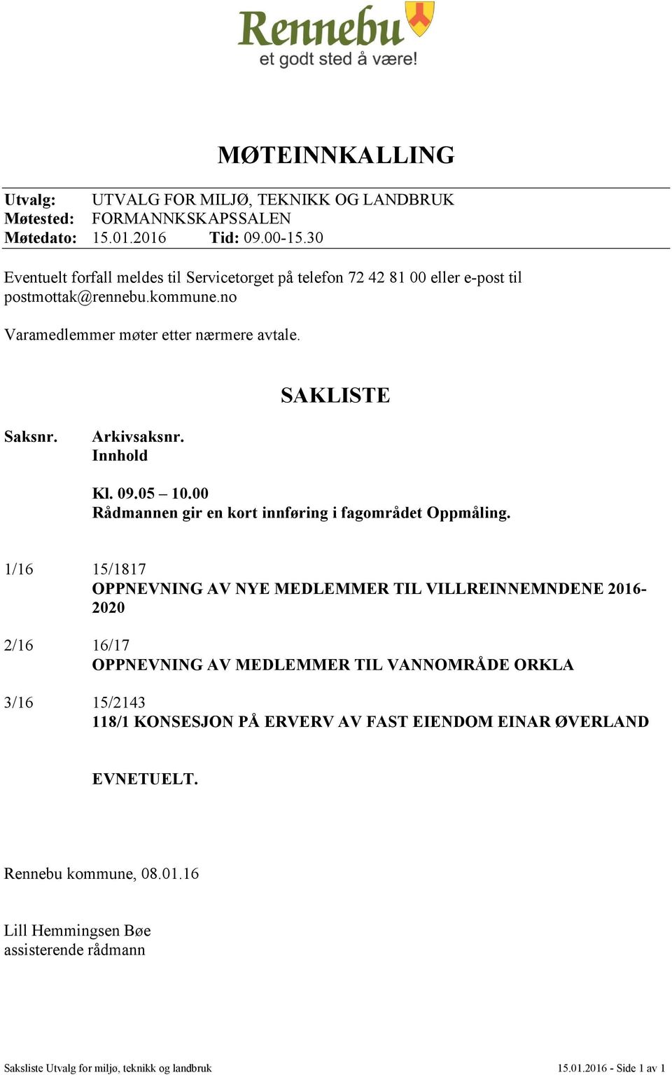 Arkivsaksnr. Innhold Kl. 09.05 10.00 Rådmannen gir en kort innføring i fagområdet Oppmåling.