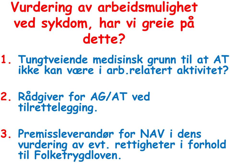 relatert aktivitet? 2. Rådgiver for AG/AT ved tilrettelegging. 3.