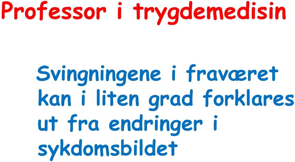 i liten grad forklares ut