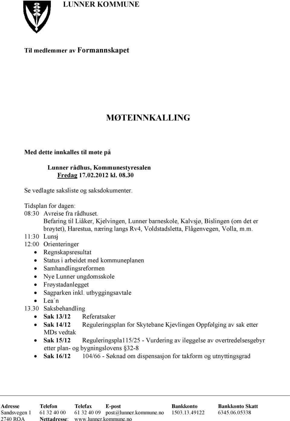 Befaring til Liåker, Kjelvingen, Lunner barneskole, Kalvsjø, Bislingen (om 