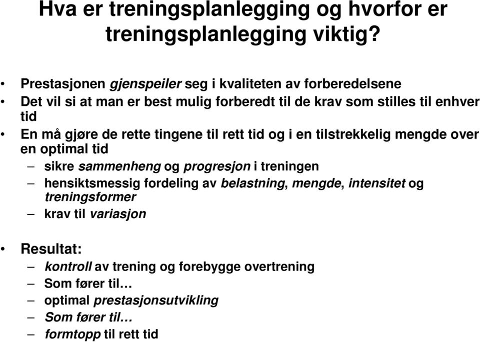 må gjøre de rette tingene til rett tid og i en tilstrekkelig mengde over en optimal tid sikre sammenheng og progresjon i treningen