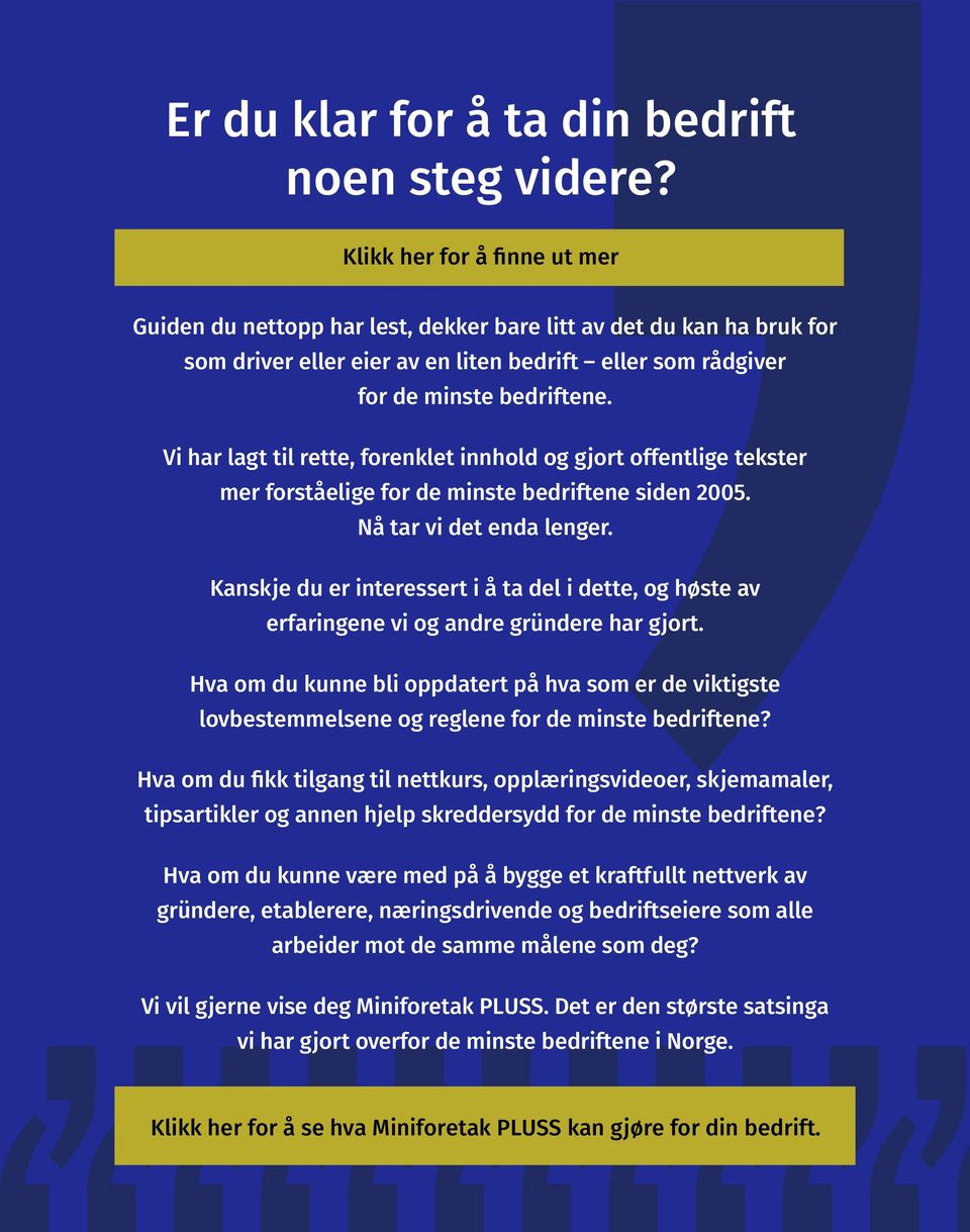 Vi har lagt til rette, forenklet innhold og gjort offentlige tekster mer forståelige for de minste bedriftene siden 2005. Nå tar vi det enda lenger.