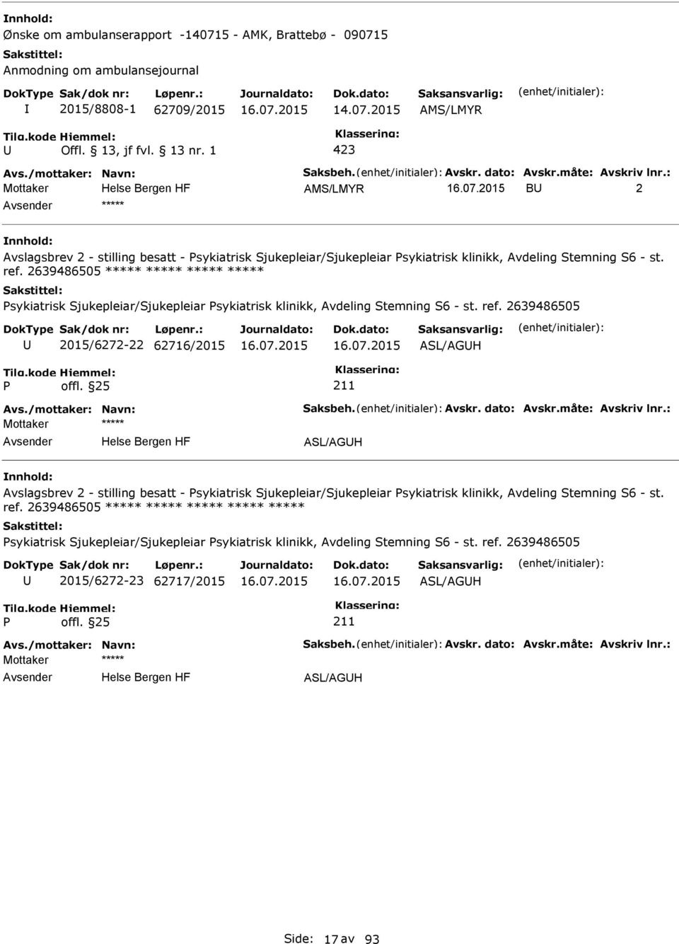 2639486505 ***** ***** ***** ***** sykiatrisk Sjukepleiar/Sjukepleiar sykiatrisk klinikk, Avdeling Stemning S6 - st. ref.