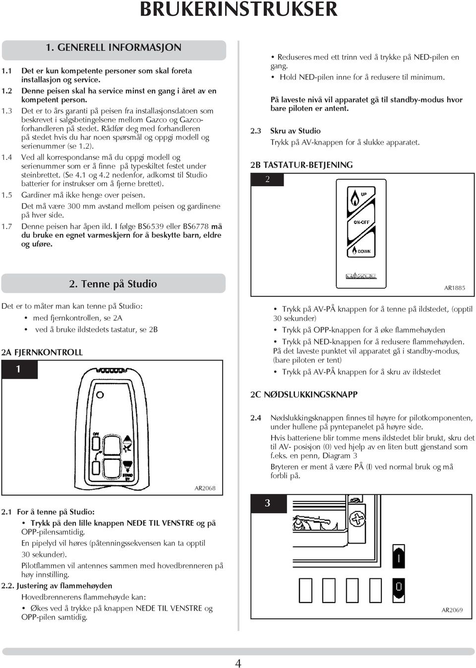 2). 1.4 Ved all korrespondanse må du oppgi modell og serienummer som er å finne på typeskiltet festet under steinbrettet. (Se 4.1 og 4.