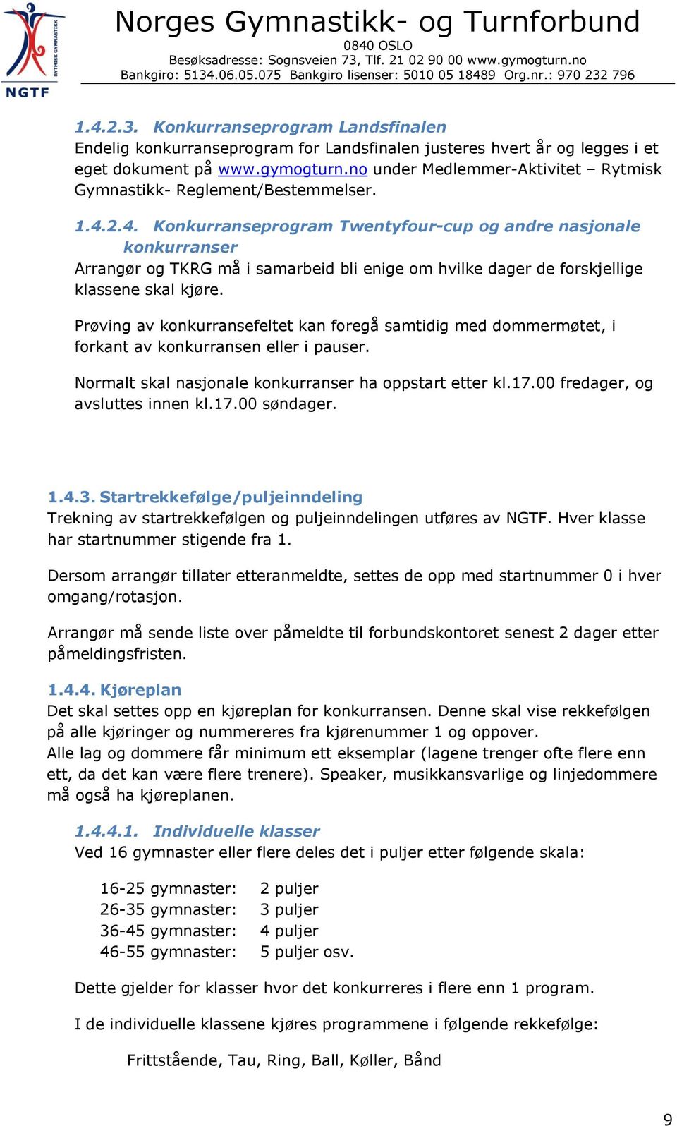 2.4. Konkurranseprogram Twentyfour-cup og andre nasjonale konkurranser Arrangør og TKRG må i samarbeid bli enige om hvilke dager de forskjellige klassene skal kjøre.