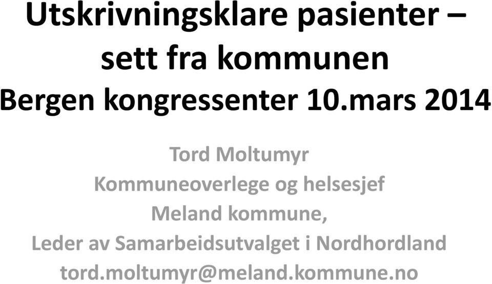 mars 2014 Tord Moltumyr Kommuneoverlege og helsesjef