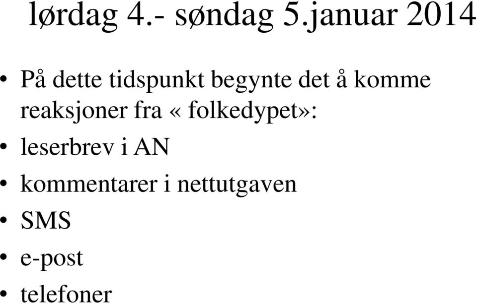 det å komme reaksjoner fra «folkedypet»: