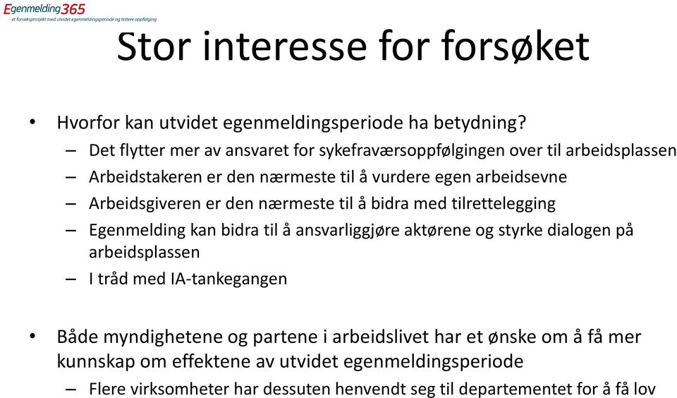 Arbeidsgiveren er den nærmeste til å bidra med tilrettelegging Egenmelding kan bidra til å ansvarliggjøre aktørene og styrke dialogen på