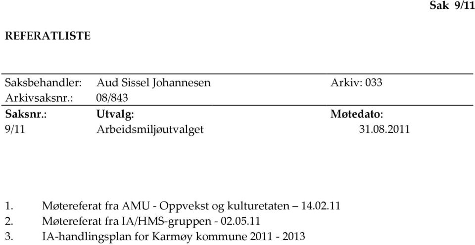 08.2011 1. Møtereferat fra AMU - Oppvekst og kulturetaten 14.02.11 2.