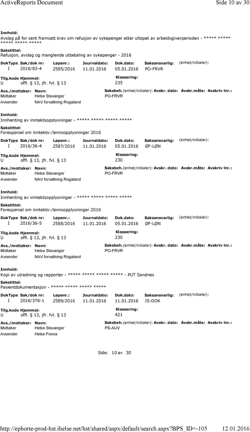 bps_d=-105 Side 10 av 30 Avslag på for sent framsatt krav om refusjon av sykepenger etter utløpet av arbeidsgiverperioden - ***** ***** ***** ***** ***** Refusjon, avslag og manglende utbetaling av