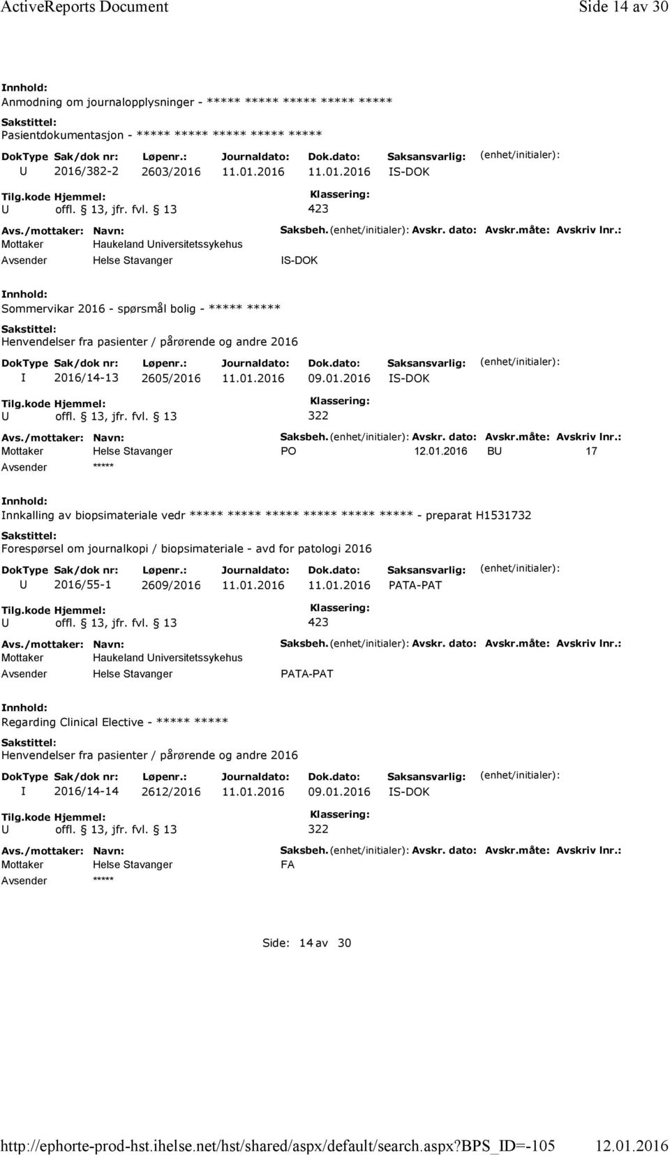 dato: Avskr.måte: Avskriv lnr.: S-DOK Sommervikar 2016 - spørsmål bolig - ***** ***** Henvendelser fra pasienter / pårørende og andre 2016 2016/14-13 2605/2016 09.01.2016 S-DOK 322 Saksbeh. Avskr. dato: Avskr.