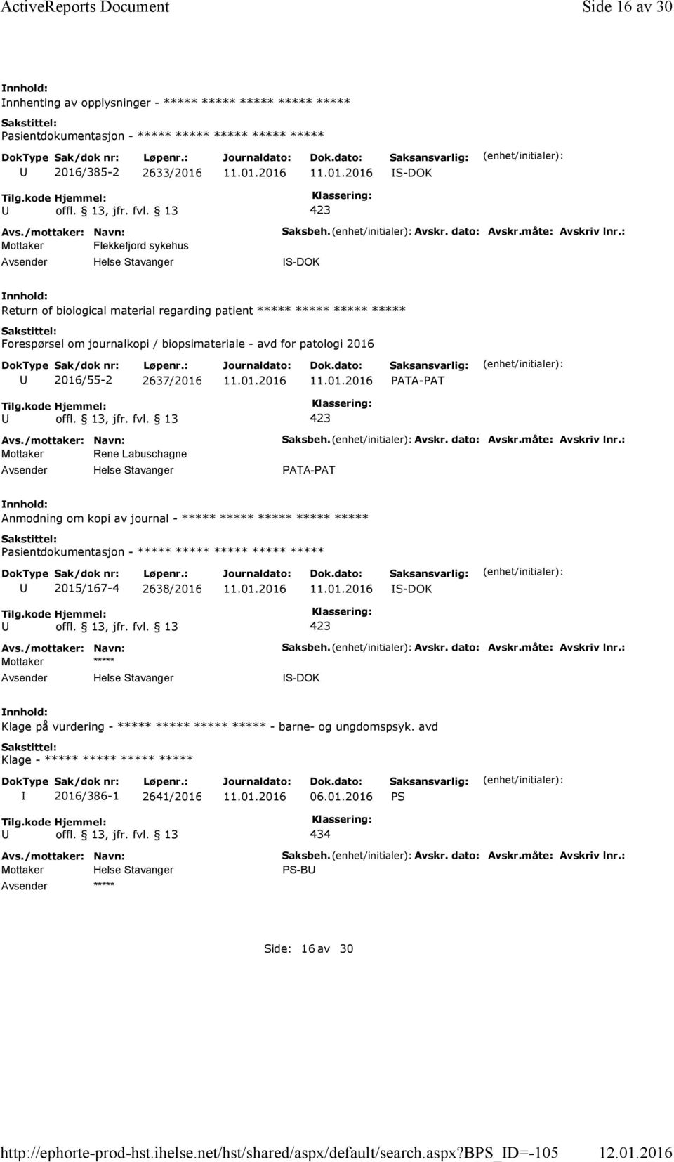 : S-DOK Return of biological material regarding patient ***** ***** ***** ***** Forespørsel om journalkopi / biopsimateriale - avd for patologi 2016 2016/55-2 2637/2016 Mottaker Rene Labuschagne