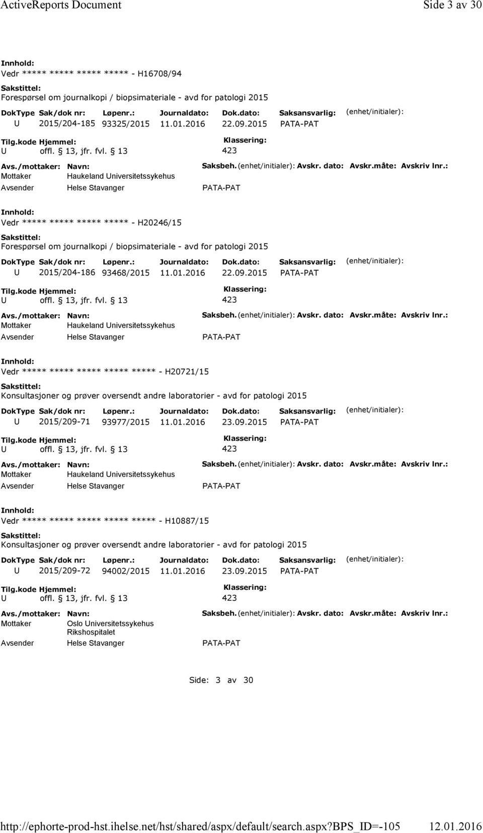 2015 Mottaker Haukeland niversitetssykehus Saksbeh. Avskr. dato: Avskr.måte: Avskriv lnr.