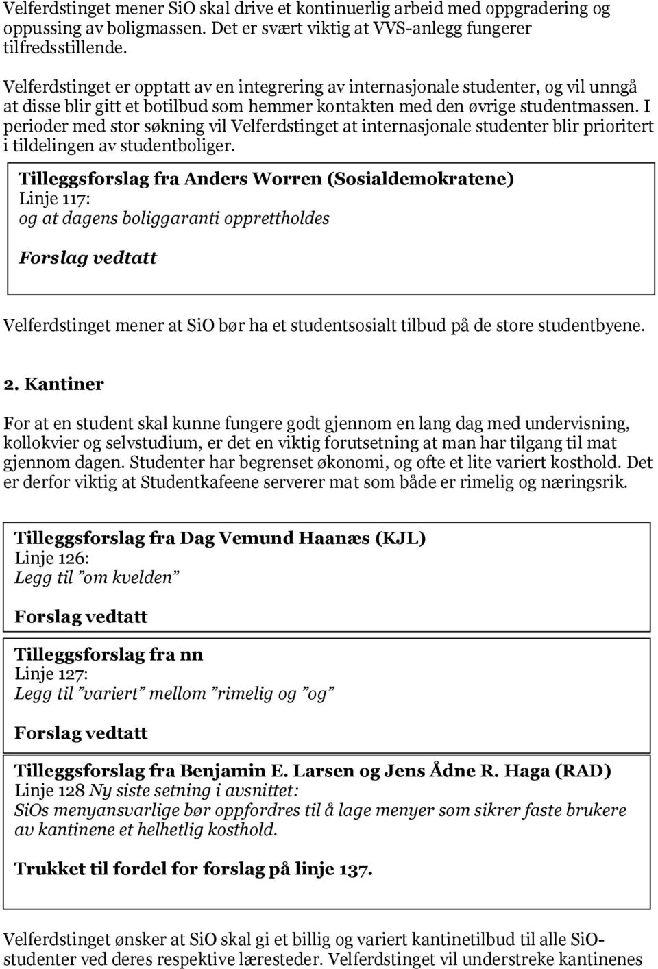 I perioder med stor søkning vil Velferdstinget at internasjonale studenter blir prioritert i tildelingen av studentboliger.