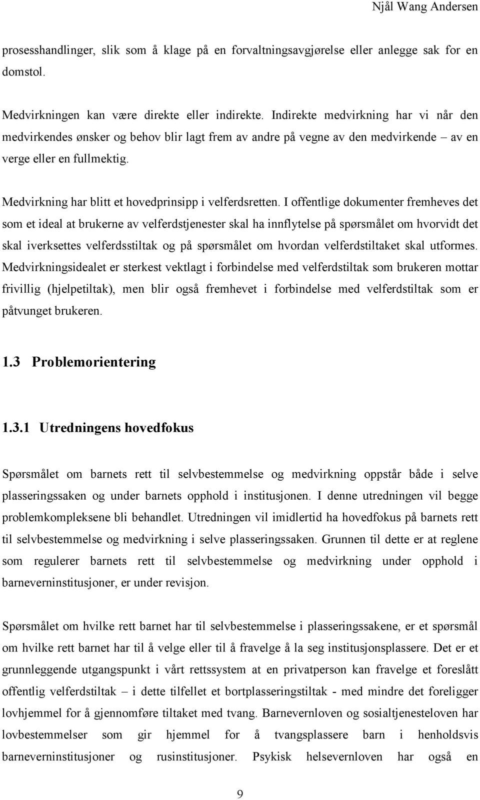 Medvirkning har blitt et hovedprinsipp i velferdsretten.