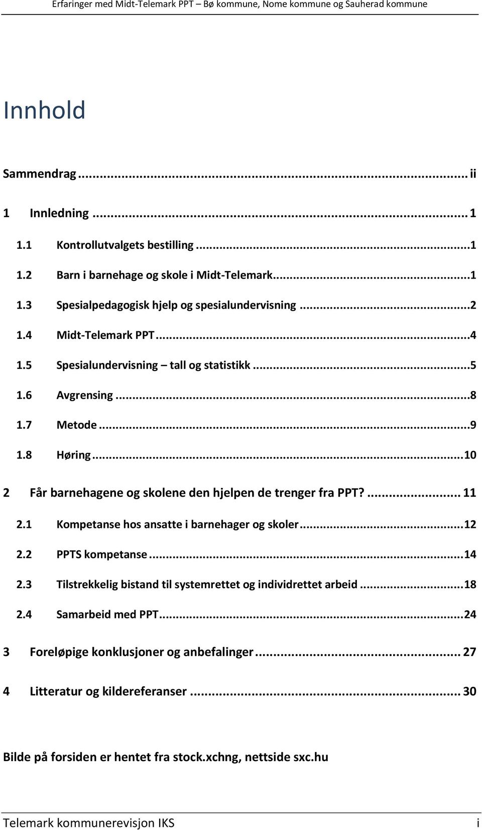 .. 10 2 Får barnehagene og skolene den hjelpen de trenger fra PPT?... 11 2.1 Kompetanse hos ansatte i barnehager og skoler... 12 2.2 PPTS kompetanse... 14 2.