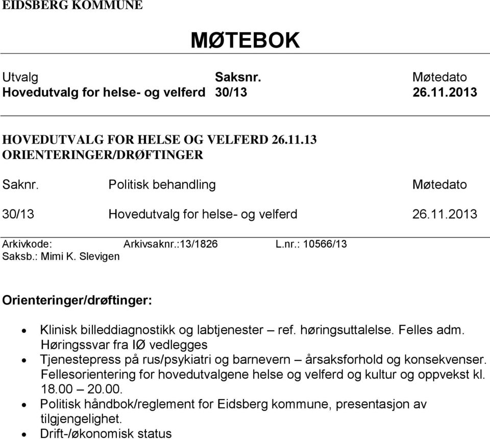 Slevigen Orienteringer/drøftinger: Klinisk billeddiagnostikk og labtjenester ref. høringsuttalelse. Felles adm.