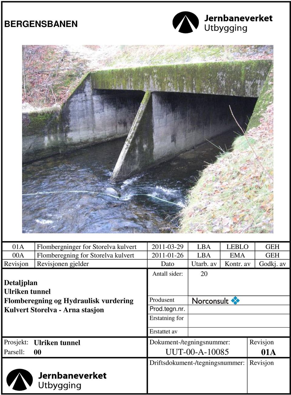 av Detaljplan Ulriken tunnel Flomberegning og Hydraulisk vurdering Kulvert Storelva - Arna stasjon Antall sider: 20